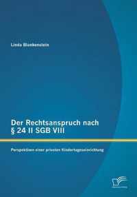 Der Rechtsanspruch nach § 24 II SGB VIII: Perspektiven einer privaten Kindertageseinrichtung