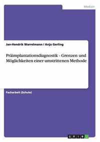 Praimplantationsdiagnostik - Grenzen und Moeglichkeiten einer umstrittenen Methode