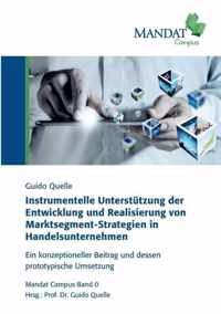 Instrumentelle Unterstutzung der Entwicklung und Realisierung von Marktsegment-Strategien in Handelsunternehmen