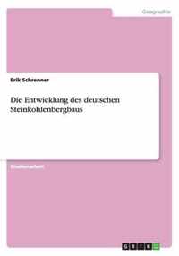 Die Entwicklung des deutschen Steinkohlenbergbaus