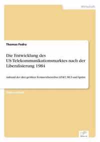 Die Entwicklung des US-Telekommunikationsmarktes nach der Liberalisierung 1984