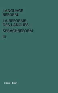 Language Reform - La reforme des langues - Sprachreform / Language Reform - La reforme des langues - Sprachreform Volume III