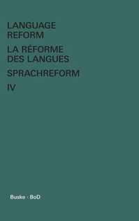 Language Reform - La reforme des langues - Sprachreform / Language Reform - La reforme des langues - Sprachreform Volume IV