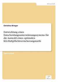 Entwicklung eines Entscheidungsunterstutzungssystems fur die Auswahl eines optimalen Kfz-Haftpflichtversicherungstarifs