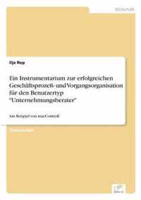 Ein Instrumentarium zur erfolgreichen Geschaftsprozess- und Vorgangsorganisation fur den Benutzertyp Unternehmungsberater