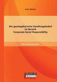 Der gesetzgeberische Handlungsbedarf im Bereich Corporate Social Responsibility