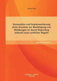 Konzeption und Implementierung eines Ansatzes zur Bestatigung von Meldungen im Social Reporting anhand raum-zeitlicher Regeln