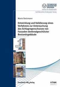 Entwicklung und Validierung eines Verfahrens zur Untersuchung des Schlagregenschutzes von Fassaden denkmalgeschutzter Bestandsgebaude.