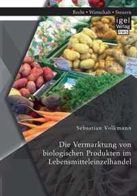 Die Vermarktung von biologischen Produkten im Lebensmitteleinzelhandel