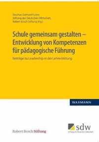 Schule gemeinsam gestalten - Entwicklung von Kompetenzen fur padagogische Fuhrung