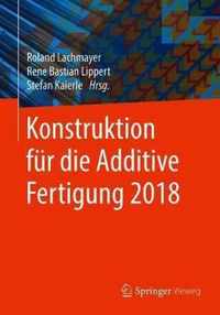 Konstruktion Fur Die Additive Fertigung 2018