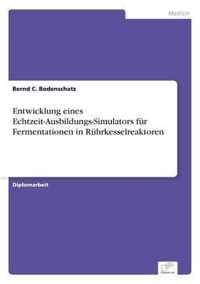 Entwicklung eines Echtzeit-Ausbildungs-Simulators fur Fermentationen in Ruhrkesselreaktoren