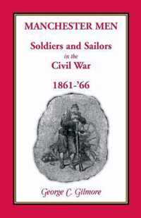 Manchester Men; Soldiers and Sailors in the Civil War, 1861-'66