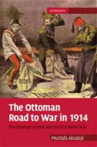 The Ottoman Road to War in 1914