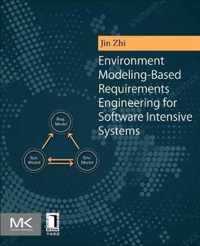 Environment Modeling-Based Requirements Engineering for Software Intensive Systems