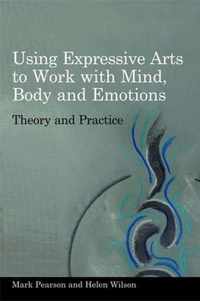 Using Expressive Arts To Work With Mind, Body And Emotions