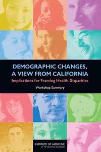 Demographic Changes, a View from California: Implications for Framing Health Disparities