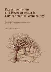 Experimentation and Reconstruction in Environmental Archaeology