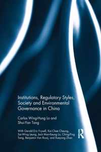 Institutions, Regulatory Styles, Society and Environmental Governance in China