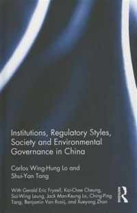 Institutions, Regulatory Styles, Society and Environmental Governance in China