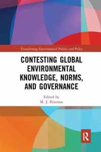 Contesting Global Environmental Knowledge, Norms, and Governance