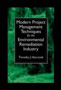 Modern Project Management Techniques For The Environmental Remediation Industry