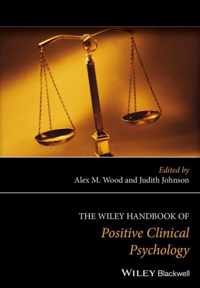 The Wiley Handbook of Positive Clinical Psychology