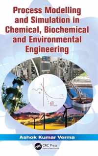 Process Modelling and Simulation in Chemical, Biochemical and Environmental Engineering