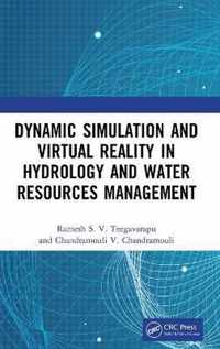 Dynamic Simulation and Virtual Reality in Hydrology and Water Resources Management