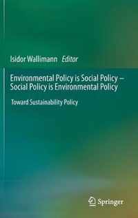 Environmental Policy is Social Policy - Social Policy is Environmental Policy