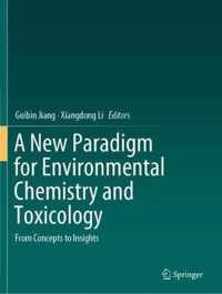 A New Paradigm for Environmental Chemistry and Toxicology