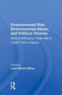 Environmental Risk, Environmental Values, And Political Choices