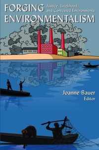 Forging Environmentalism: Justice, Livelihood, and Contested Environments