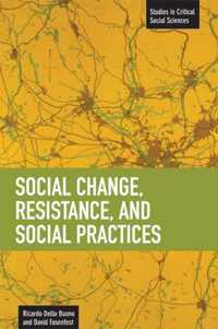 Social Change, Resistance and Social Practices