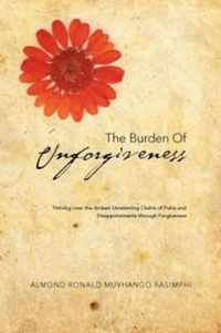 The Burden of Unforgiveness