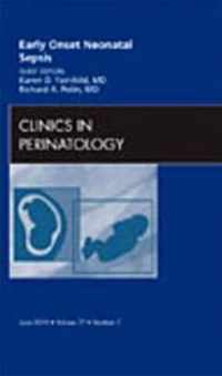 Early Onset Neonatal Sepsis, An Issue of Clinics in Perinatology