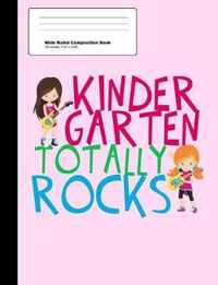 Kindergarten Totally Rocks Wide Ruled Composition Book