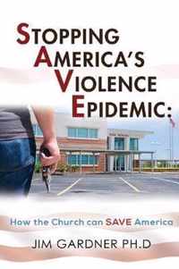 Stopping America'S Violence Epidemic