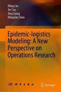 Epidemic logistics Modeling A New Perspective on Operations Research