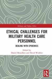 Ethical Challenges for Military Health Care Personnel: Dealing with Epidemics