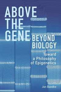 Above the Gene, Beyond Biology