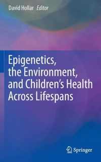 Epigenetics, the Environment, and Children's Health Across Lifespans