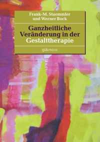 Ganzheitliche Veranderung in der Gestalttherapie