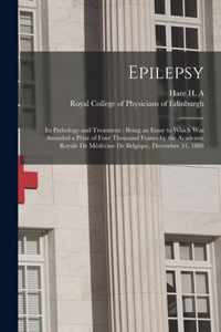 Epilepsy: Its Pathology and Treatment