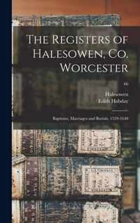 The Registers of Halesowen, Co. Worcester