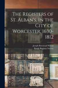 The Registers of St. Alban's, in the City of Worcester, 1630-1812