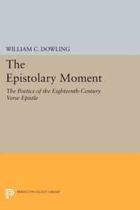 The Epistolary Moment - The Poetics of the Eighteenth-Century Verse Epistle