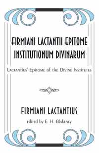 Firmiani Lactantii Epitome Institutionum Divinarum