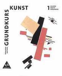 Grundkurs Kunst 1. Malerei, Grafik, Fotografie. Neubearbeitung