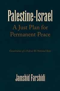 Palestine-Israel a Just Plan for Permanent Peace